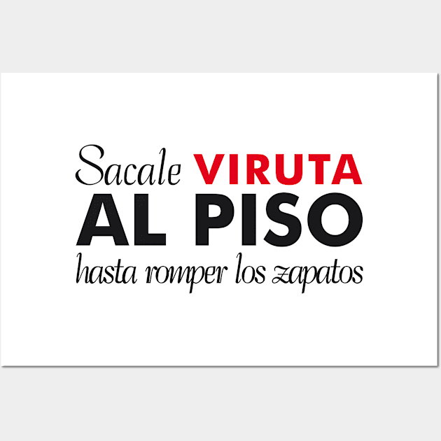 Sacale Viruta al Piso Wall Art by NMdesign